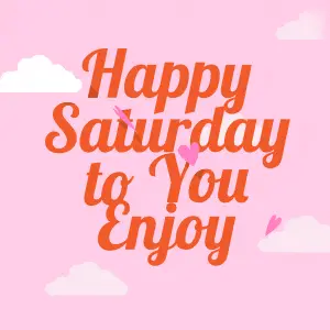 Happy Saturday to You Enjoy Pink Background