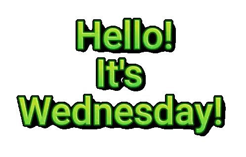 Hello! It's Wednesday!